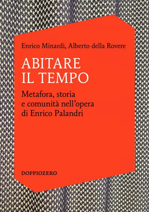 Abitare il Tempo - Metafora, storia e comunità nell'opera di Enrico Palandri